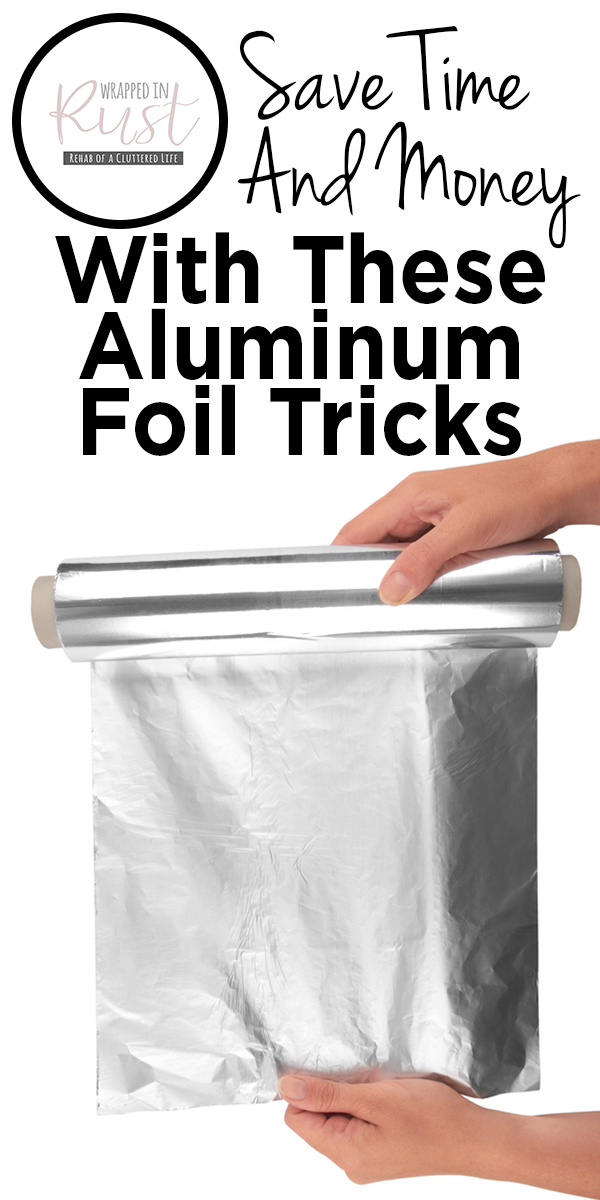 Save Time And Money With These Aluminum Foil Tricks Wrapped in Rust