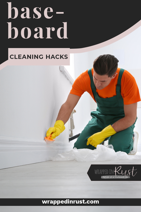 Baseboard cleaning hacks to help you get in and get the job done as easily as possible. No one likes to clean baseboards, but the right hacks make it easy! #wrappedinrustblog #baseboardcleaninghacks